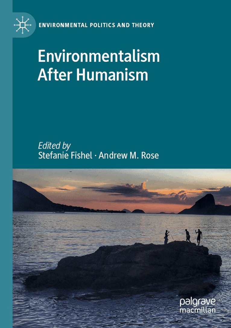 Stefanie Fishel, Andrew M. Rose - Environmentalism After Humanism, Häftad. Tillgänglighet: Lägg i varukorg