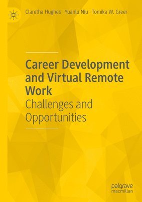 Claretha Hughes, Yuanlu Niu, Tomika W. Greer - Career Development and Virtual Remote Work, Inbunden