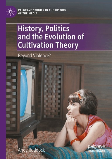 Andy Ruddock - History, Politics and the Evolution of Cultivation Theory, Inbunden