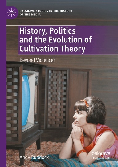 Andy Ruddock - History, Politics and the Evolution of Cultivation Theory, Häftad