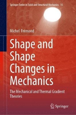 Michel Frémond, Michel Fremond - Shape and Shape Changes in Mechanics, Inbunden