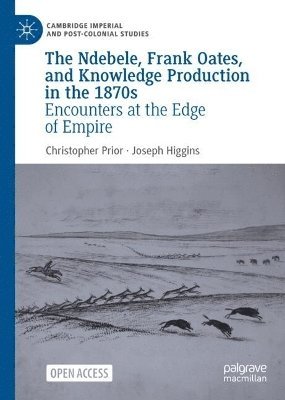 bokomslag The Ndebele, Frank Oates, and Knowledge Production in the 1870s