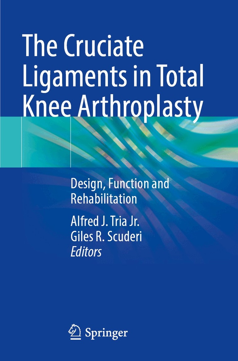 Alfred J. Tria Jr., Giles R. Scuderi - Cruciate Ligaments in Total Knee Arthroplasty, Häftad. Tillgänglighet: Lägg i varukorg