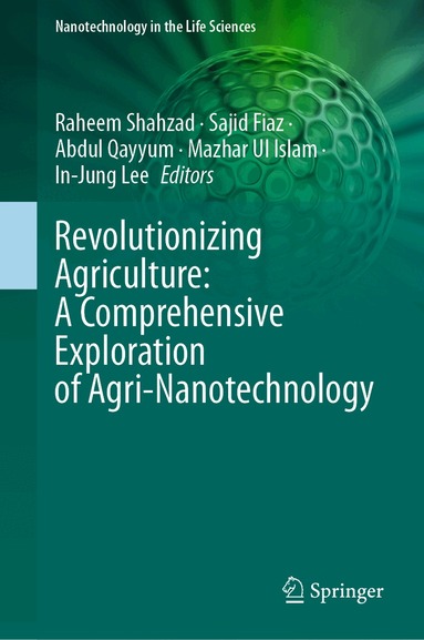 Raheem Shahzad, Sajid Fiaz, Abdul Qayyum, Mazhar Ul Islam, In-Jung Lee - Revolutionizing Agriculture: A Comprehensive Exploration of Agri-Nanotechnology, Inbunden