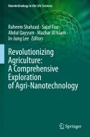 Raheem Shahzad, Sajid Fiaz, Abdul Qayyum, Mazhar Ul Islam, In-Jung Lee - Revolutionizing Agriculture: A Comprehensive Exploration of Agri-Nanotechnology, Häftad