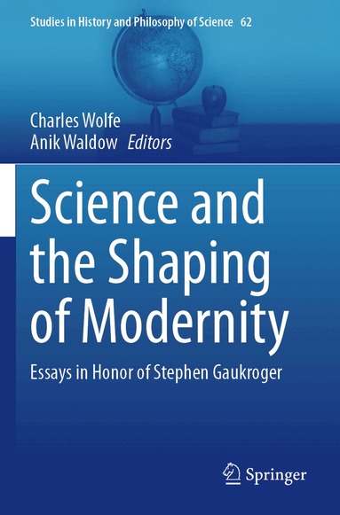 Charles Wolfe, Anik Waldow - Science and the Shaping of Modernity, Häftad