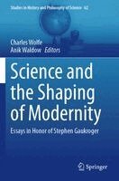 Charles Wolfe, Anik Waldow - Science and the Shaping of Modernity, Häftad