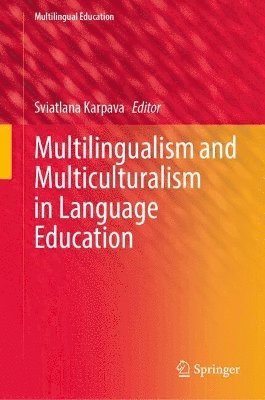 Sviatlana Karpava - Multilingualism and Multiculturalism in Language Education, Inbunden
