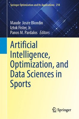 Maude  J. Blondin, Iztok Fister Jr., Panos M. Pardalos, Maude J. Blondin, Iztok Fister Jr - Artificial Intelligence, Optimization, and Data Sciences in Sports, Inbunden