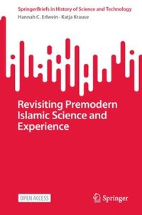 bokomslag Revisiting Premodern Islamic Science and Experience