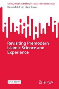 bokomslag Revisiting Premodern Islamic Science and Experience