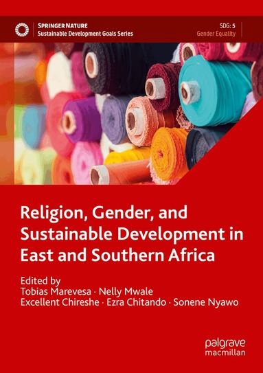 Tobias Marevesa, Nelly Mwale, Excellent Chireshe, Ezra Chitando, Sonene Nyawo - Religion, Gender, and Sustainable Development in East and Southern Africa, Häftad