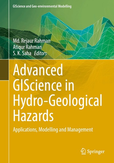 Md. Rejaur Rahman, Atiqur Rahman, S. K. Saha - Advanced GIScience in Hydro-Geological Hazards, Inbunden