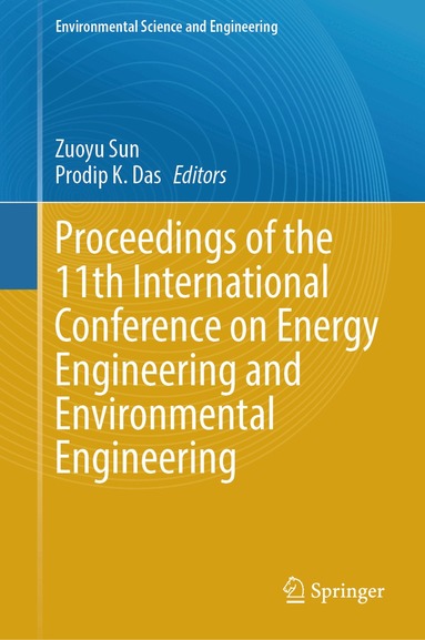 Zuoyu Sun, Prodip K. Das - Proceedings of the 11th International Conference on Energy Engineering and Environmental Engineering, Inbunden