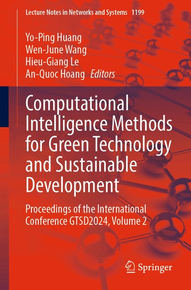 Yo-Ping Huang, Wen-June Wang, Hieu-Giang Le, An-Quoc Hoang - Computational Intelligence Methods for Green Technology and Sustainable Development, Häftad