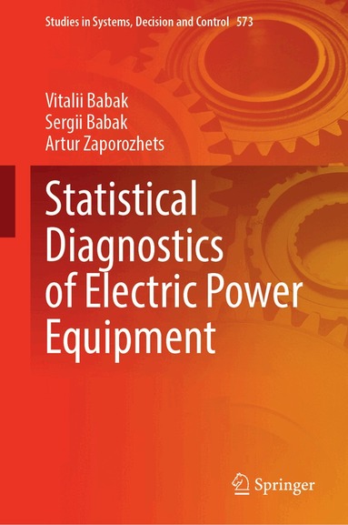Vitalii Babak, Sergii Babak, Artur Zaporozhets - Statistical Diagnostics of Electric Power Equipment, Inbunden
