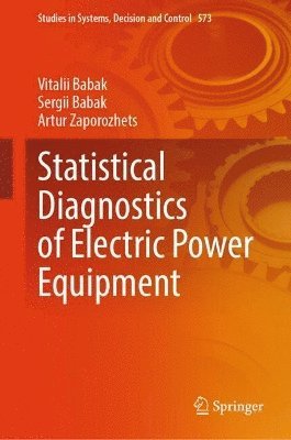 Vitalii Babak, Sergii Babak, Artur Zaporozhets - Statistical Diagnostics of Electric Power Equipment, Inbunden
