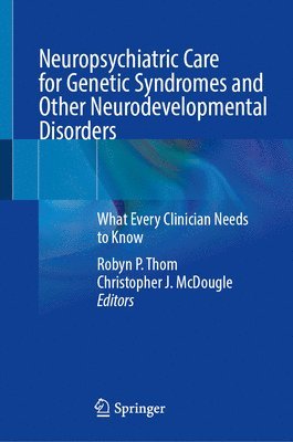 Neuropsychiatric Care for Genetic Syndromes and Other Neurodevelopmental Disorders