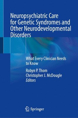 Neuropsychiatric Care for Genetic Syndromes and Other Neurodevelopmental Disorders 1