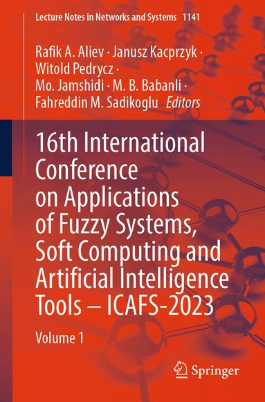 Rafik A. Aliev, Janusz Kacprzyk, Witold Pedrycz, Mo. Jamshidi, M.B. Babanli, Fahreddin M. Sadikoglu - 16th International Conference on Applications of Fuzzy Systems, Soft Computing and Artificial Intelligence Tools – ICAFS-2023, Häftad