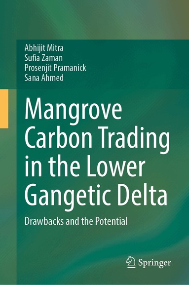 Abhijit Mitra, Sufia Zaman, Prosenjit Pramanick, Sana Ahmed - Mangrove Carbon Trading in the Lower Gangetic Delta, Inbunden