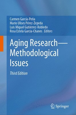 Carmen García-Peña, Mario Ulises Pérez-Zepeda, Luis Miguel Gutiérrez-Robledo, Rosa Estela Garcia-Chanes, Carmen Garcia-Pena, Mario Ulises Perez-Zepeda, Luis Miguel Gutierrez-Robledo - Aging Research—Methodological Issues, Inbunden