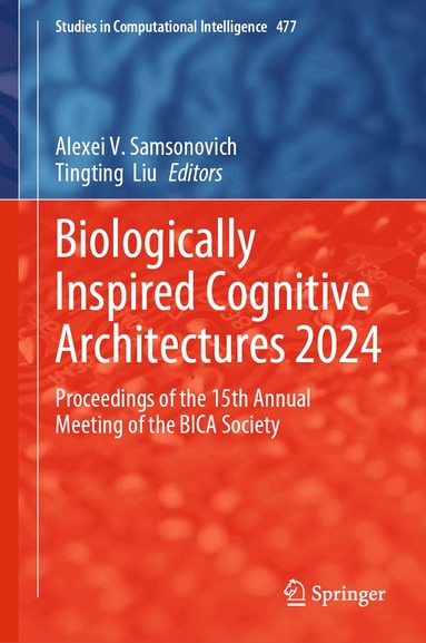 Alexei V. Samsonovich, Tingting Liu - Biologically Inspired Cognitive Architectures 2024, Inbunden