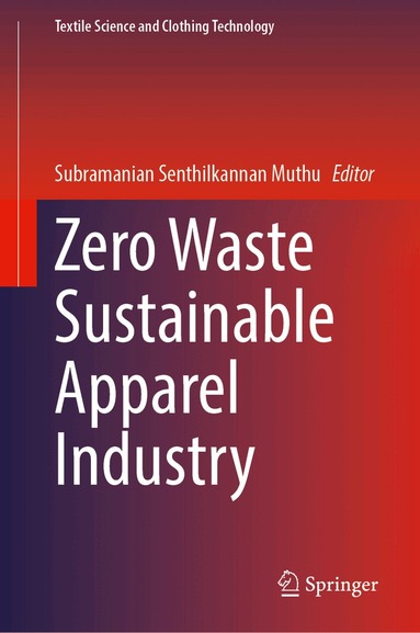 Subramanian Senthilkannan Muthu - Zero Waste Sustainable Apparel Industry, Inbunden