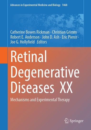 Catherine Bowes Rickman, Christian Grimm, Robert E. Anderson, John D. Ash, Eric Pierce, Joe G. Hollyfield - Retinal Degenerative Diseases XX, Inbunden