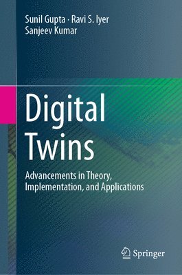 Sunil Gupta, Ravi S. Iyer, Sanjeev Kumar - Digital Twins, Inbunden