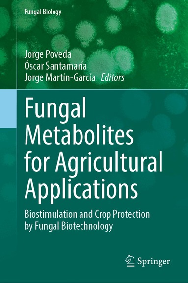 Jorge Poveda, Óscar Santamaría, Jorge Martín-García - Fungal Metabolites for Agricultural Applications, Inbunden