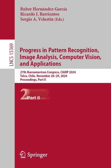 Ruber Hernández-García, Ricardo J. Barrientos, Sergio A. Velastin - Progress in Pattern Recognition, Image Analysis, Computer Vision, and Applications, Häftad