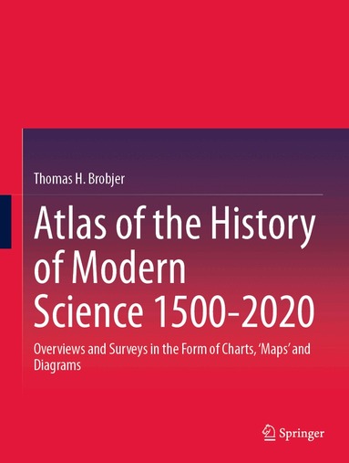 Thomas H. Brobjer - Atlas of the History of Modern Science 1500-2020, Inbunden