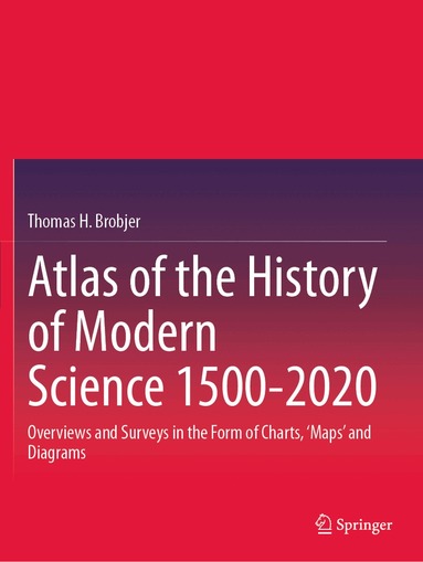 Thomas H. Brobjer - Atlas of the History of Modern Science 1500-2020, Häftad