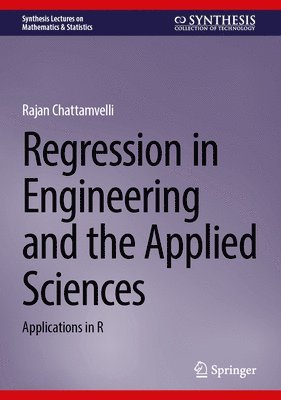 Rajan Chattamvelli - Regression in Engineering and the Applied Sciences, Inbunden