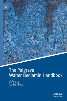 bokomslag The Palgrave Walter Benjamin Handbook