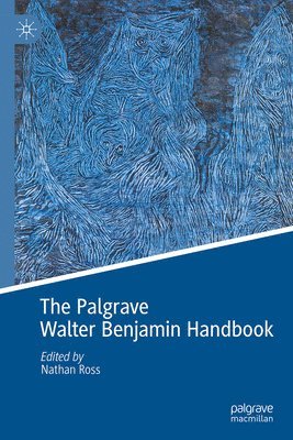 Nathan Ross - Palgrave Walter Benjamin Handbook, Inbunden