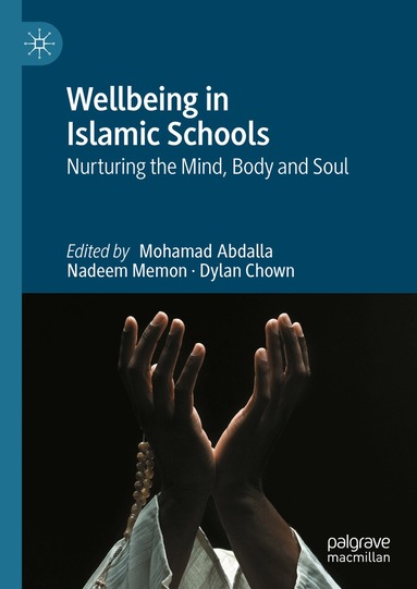 Mohamad Abdalla, Nadeem Memon, Dylan Chown - Wellbeing in Islamic Schools, Inbunden