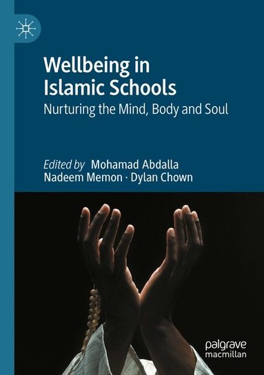 Mohamad Abdalla, Nadeem Memon, Dylan Chown - Wellbeing in Islamic Schools, Häftad