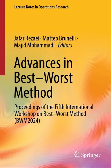 Jafar Rezaei, Matteo Brunelli, Majid Mohammadi - Advances in Best–Worst Method, Inbunden