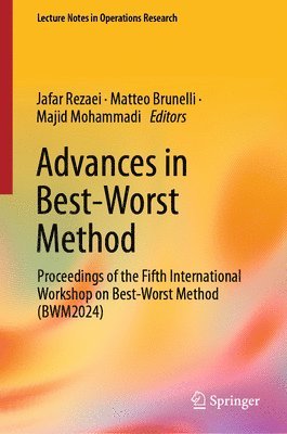 Jafar Rezaei, Matteo Brunelli, Majid Mohammadi - Advances in Best–Worst Method, Inbunden