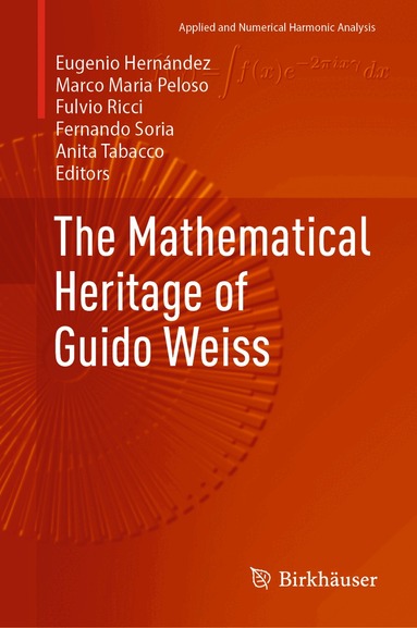 Eugenio Hernández, Marco Maria Peloso, Fulvio Ricci, Fernando Soria, Anita Tabacco - Mathematical Heritage of Guido Weiss, Inbunden