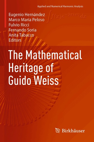 Eugenio Hernández, Marco Maria Peloso, Fulvio Ricci, Fernando Soria, Anita Tabacco - Mathematical Heritage of Guido Weiss, Häftad