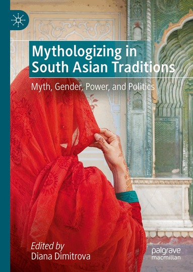 Diana Dimitrova - Mythologizing in South Asian Traditions, Inbunden