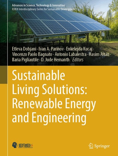 Etleva Dobjani, Ivan A. Parinov, Enkelejda Kucaj, Vincenzo Paolo Bagnato, Antonio Labalestra, Hasim Altan, Ilaria Pigliautile, D. Jude Hemanth - Sustainable Living Solutions: Renewable Energy and Engineering, Inbunden