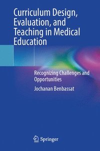 bokomslag Curriculum Design, Evaluation, and Teaching in Medical Education