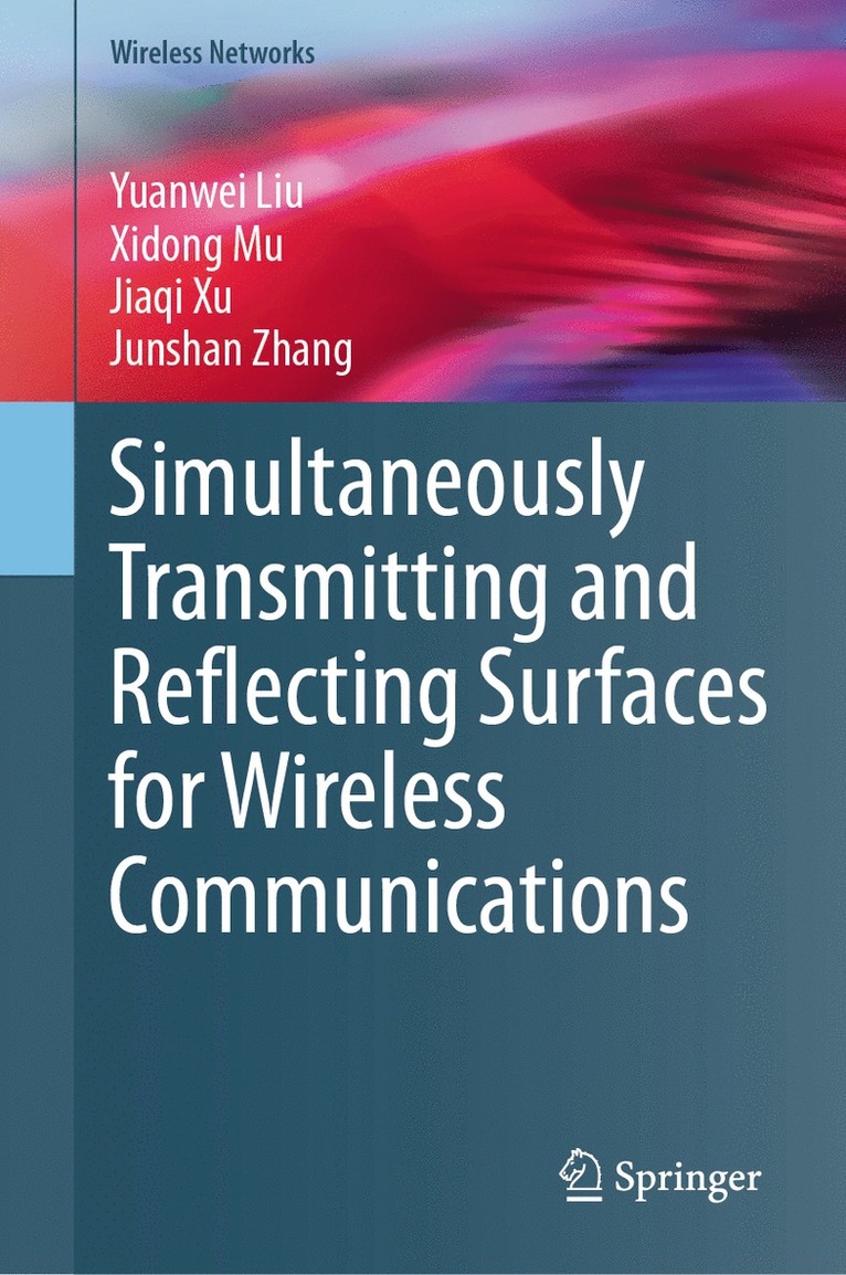 Yuanwei Liu, Xidong Mu, Jiaqi Xu, Junshan Zhang - Simultaneously Transmitting and Reflecting Surfaces for Wireless Communications, Inbunden