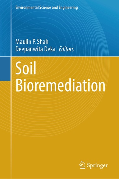 Maulin P. Shah, Deepanwita Deka - Soil Bioremediation, Inbunden