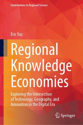 Eric Vaz - Regional Knowledge Economies, Inbunden