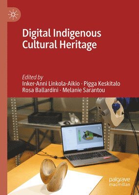 Inker-Anni Linkola-Aikio, Pigga Keskitalo, Rosa Ballardini, Melanie Sarantou - Digital Indigenous Cultural Heritage, Inbunden
